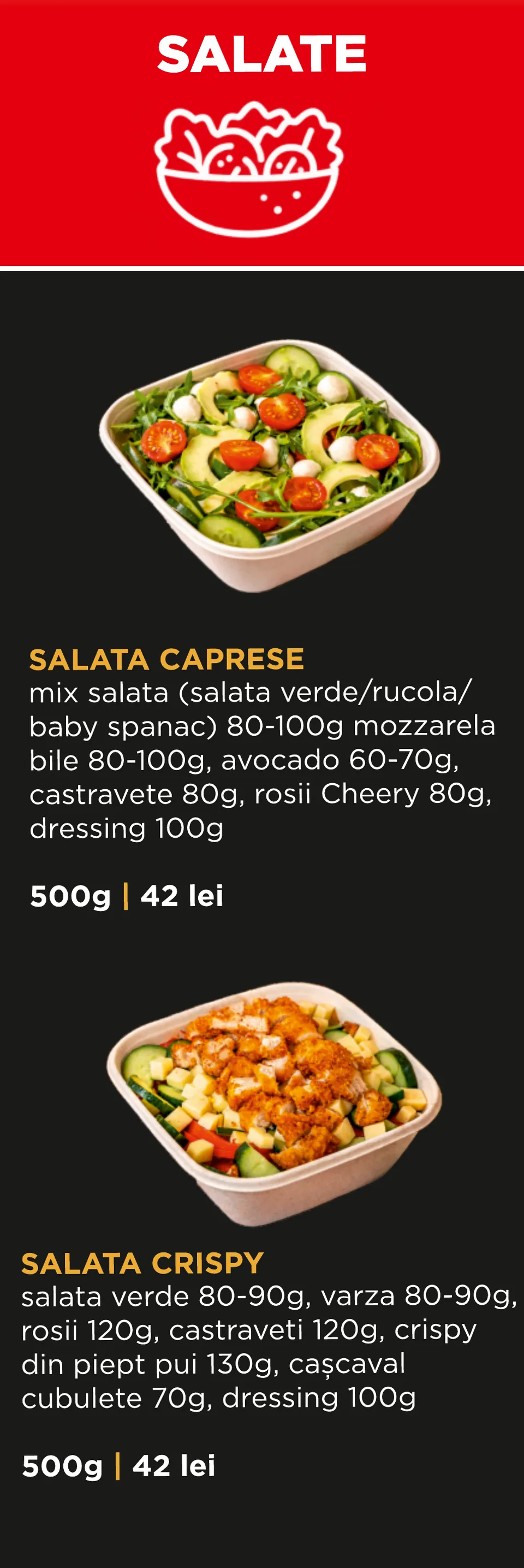 Salate: Salată Caprese 500 g – 42 lei; Salată Crispy 500 g – 42 lei.