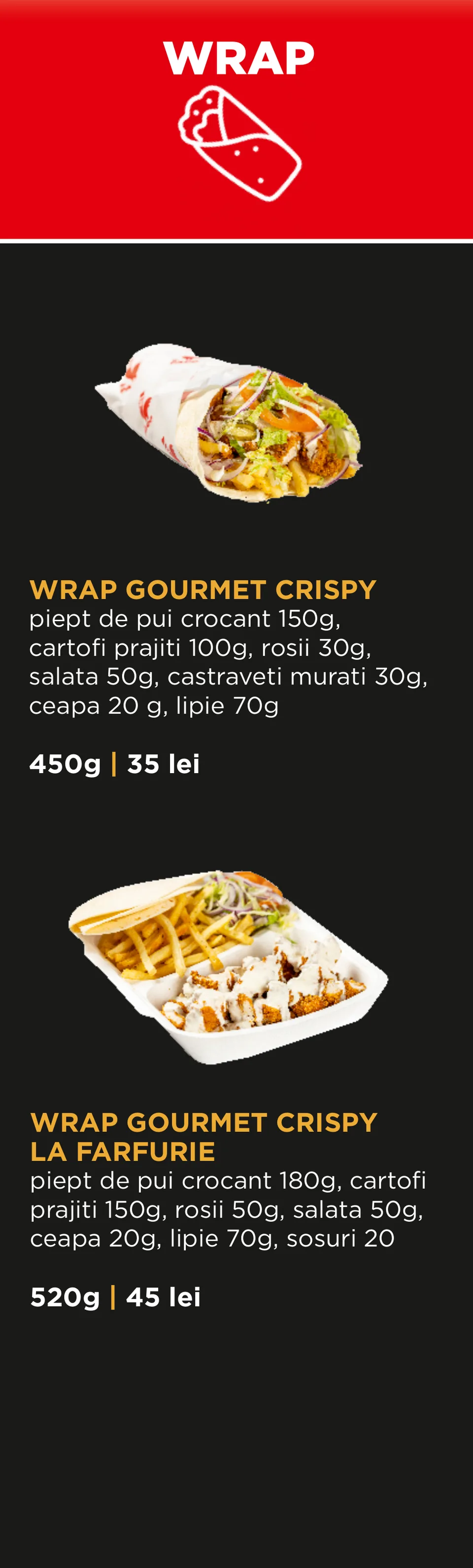 Wrap: Wrap Gourmet Crispy 450 g – 35 lei; Wrap Gourmet Crispy la farfurie 520 g – 45 lei.